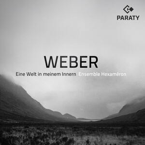 Cover: Weber: Eine Welt in meinem Innern: Ensemble Hexaméron