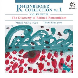 Cover: Rheinberger Collection vol.1, Violin Pieces: The Discovery of Refined Romanticism